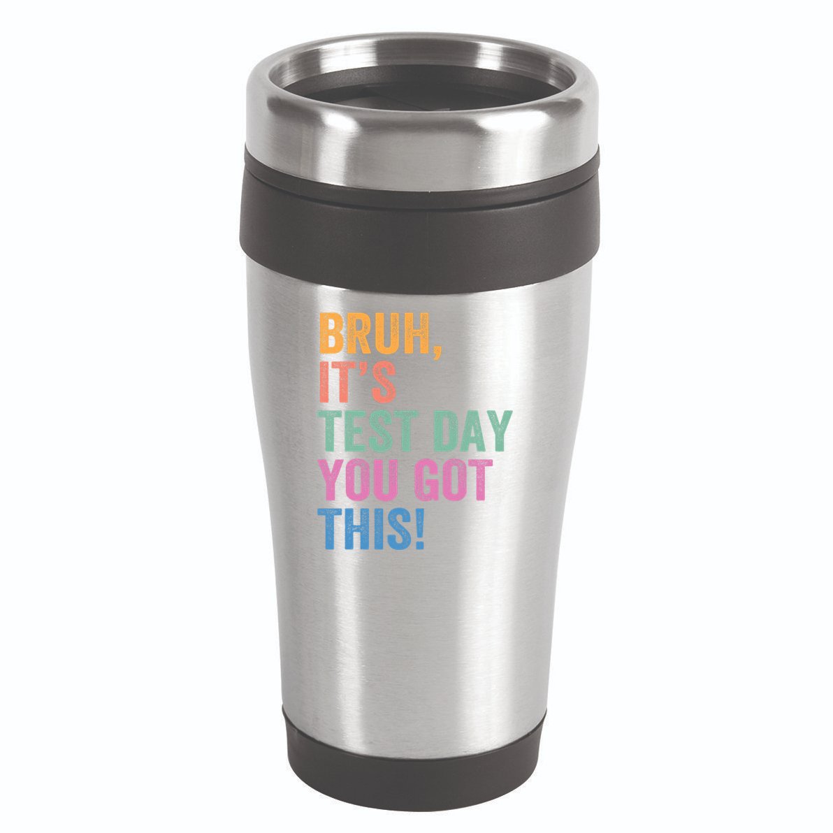 Test Day Teacher Bruh It's Test Day You Got This Funny  16oz Travel Tumbler