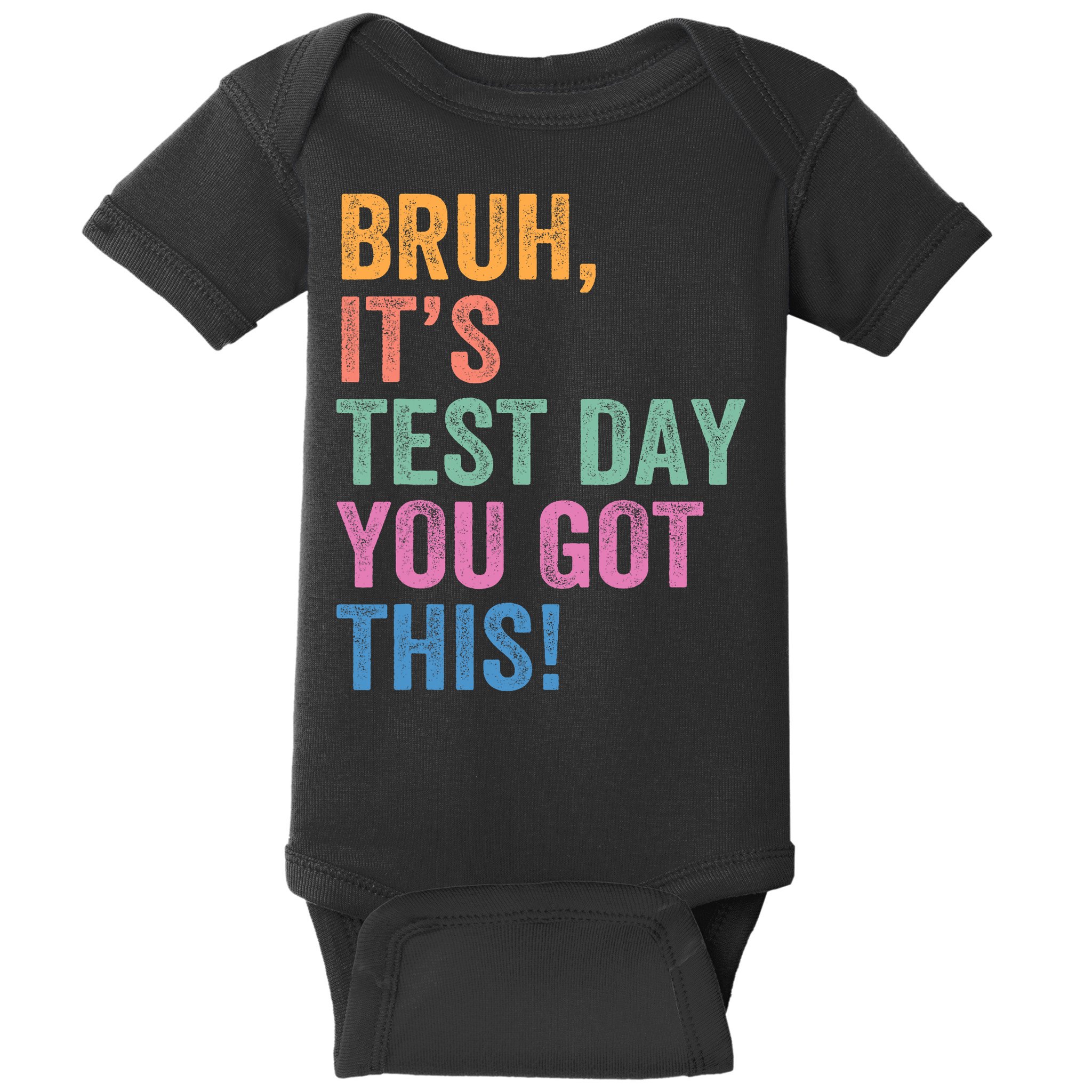 Test Day Teacher Bruh It's Test Day You Got This Funny  Baby Bodysuit