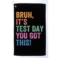 Test Day Teacher Bruh It's Test Day You Got This Funny  Golf Towel