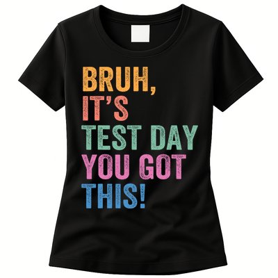 Test Day Teacher Bruh It's Test Day You Got This Funny  Womens T-Shirt