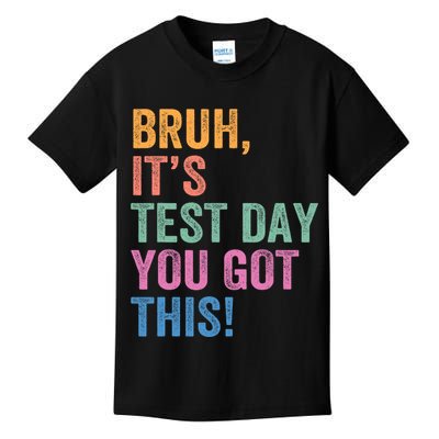 Test Day Teacher Bruh It's Test Day You Got This Funny  Kids T-Shirt