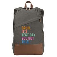 Test Day Teacher Bruh It's Test Day You Got This Funny  Cotton Canvas Backpack