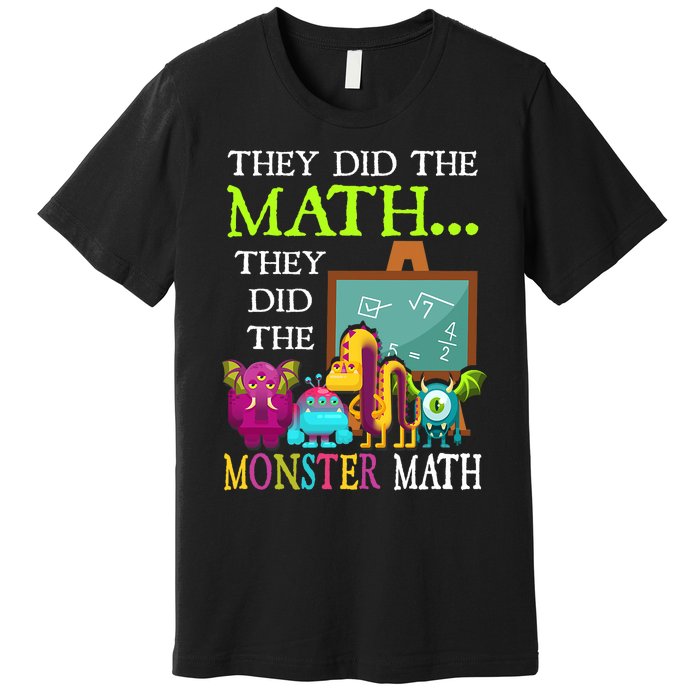 They Did The Math They Did The Monster Math Funny Halloween Premium T-Shirt