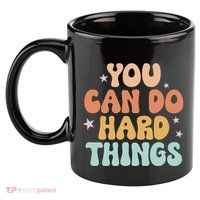 Test Day Teacher You Can Do Hard Things 11oz C Handle Ceramic Mug