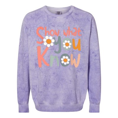 Test Day Teacher Show What You Know Gifts Women Colorblast Crewneck Sweatshirt