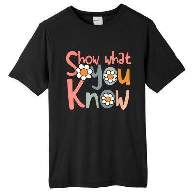 Test Day Teacher Show What You Know Gifts Women Tall Fusion ChromaSoft Performance T-Shirt