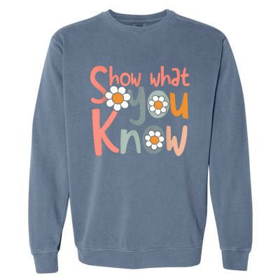 Test Day Teacher Show What You Know Gifts Women Garment-Dyed Sweatshirt