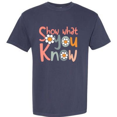 Test Day Teacher Show What You Know Gifts Women Garment-Dyed Heavyweight T-Shirt