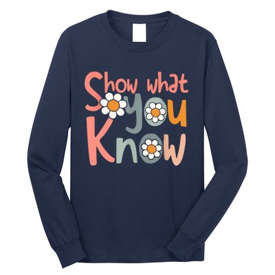 Test Day Teacher Show What You Know Gifts Women Long Sleeve Shirt