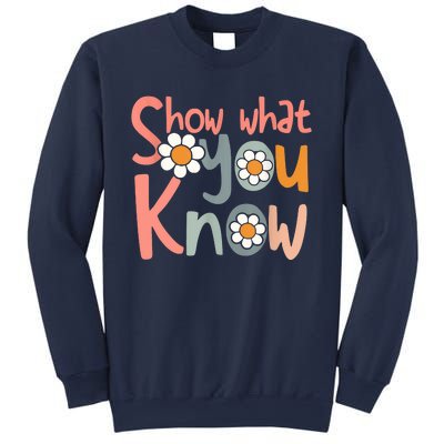 Test Day Teacher Show What You Know Gifts Women Sweatshirt