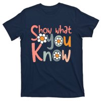 Test Day Teacher Show What You Know Gifts Women T-Shirt