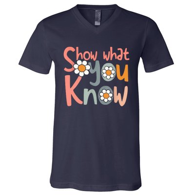 Test Day Teacher Show What You Know Gifts Women V-Neck T-Shirt