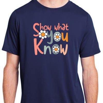 Test Day Teacher Show What You Know Gifts Women Adult ChromaSoft Performance T-Shirt