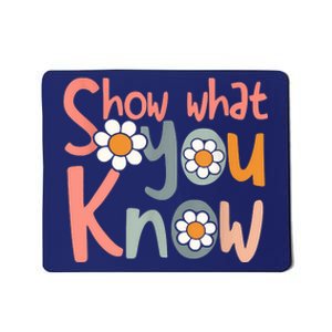 Test Day Teacher Show What You Know Gifts Women Mousepad