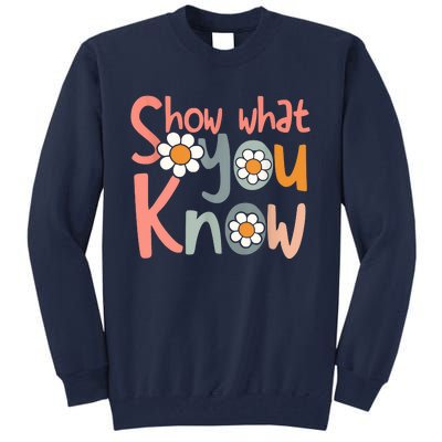 Test Day Teacher Show What You Know Gifts Women Tall Sweatshirt