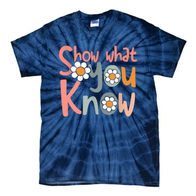 Test Day Teacher Show What You Know Gifts Women Tie-Dye T-Shirt