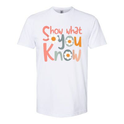 Test Day Teacher Show What You Know Gifts Women Softstyle CVC T-Shirt