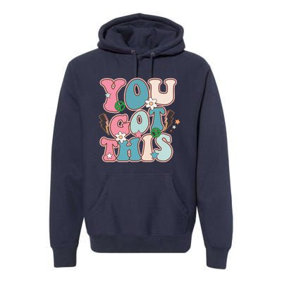 Test Day Teacher You Got This Gifts Premium Hoodie