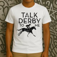 Talk Derby to me I Horse Owner Lover Jockey T-Shirt
