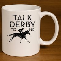 Talk Derby to me I Horse Owner Lover Jockey 11oz C Handle Ceramic Mug