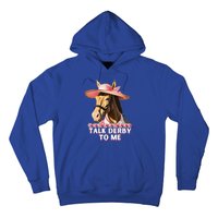 Talk Derby To Me Horse Racing Lover Hoodie