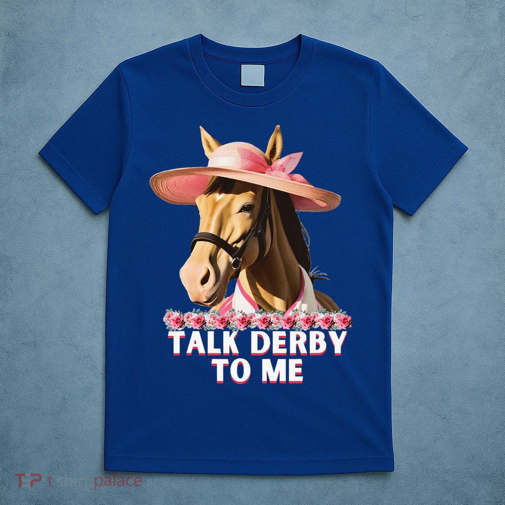 Talk Derby To Me Horse Racing Lover T-Shirt