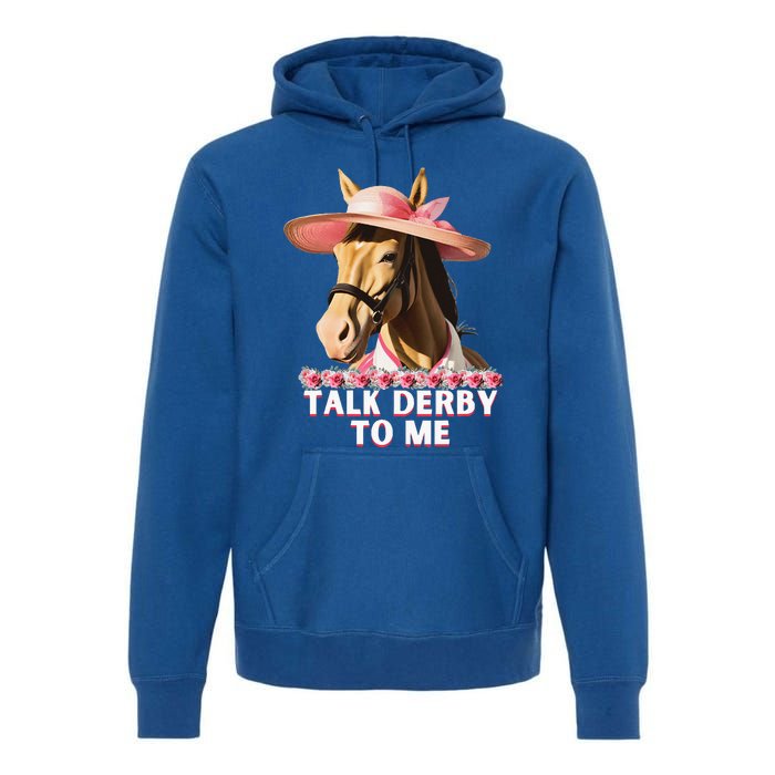 Talk Derby To Me Horse Racing Lover Premium Hoodie