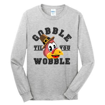 Thanksgiving Day Turkey Gobble Till You Wobble Friendsgiving Great Gift Tall Long Sleeve T-Shirt