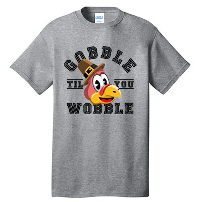 Thanksgiving Day Turkey Gobble Till You Wobble Friendsgiving Great Gift Tall T-Shirt