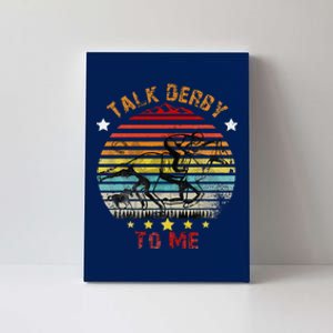 Talk Derby To Me Derby Day 2024 Kentucky Canvas