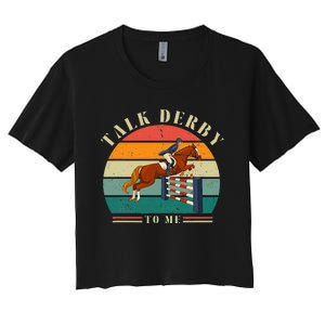 Talk Derby To Me Funny Horse Racing Lover Derby Day 2024 Women's Crop Top Tee