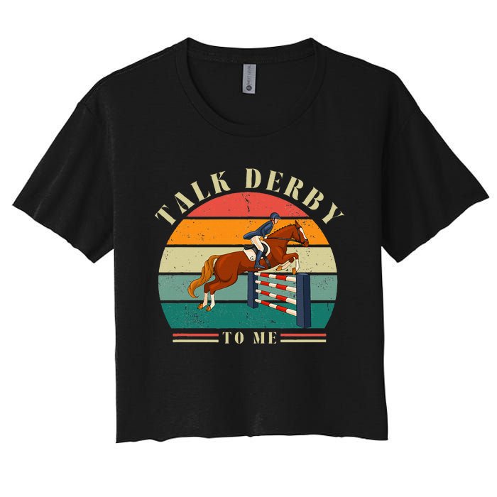 Talk Derby To Me Funny Horse Racing Lover Derby Day 2024 Women's Crop Top Tee