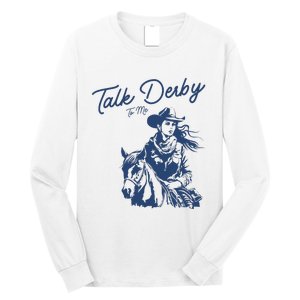 Talk Derby To Me Funny Horse Racing Lover Derby Day 2024 Long Sleeve Shirt