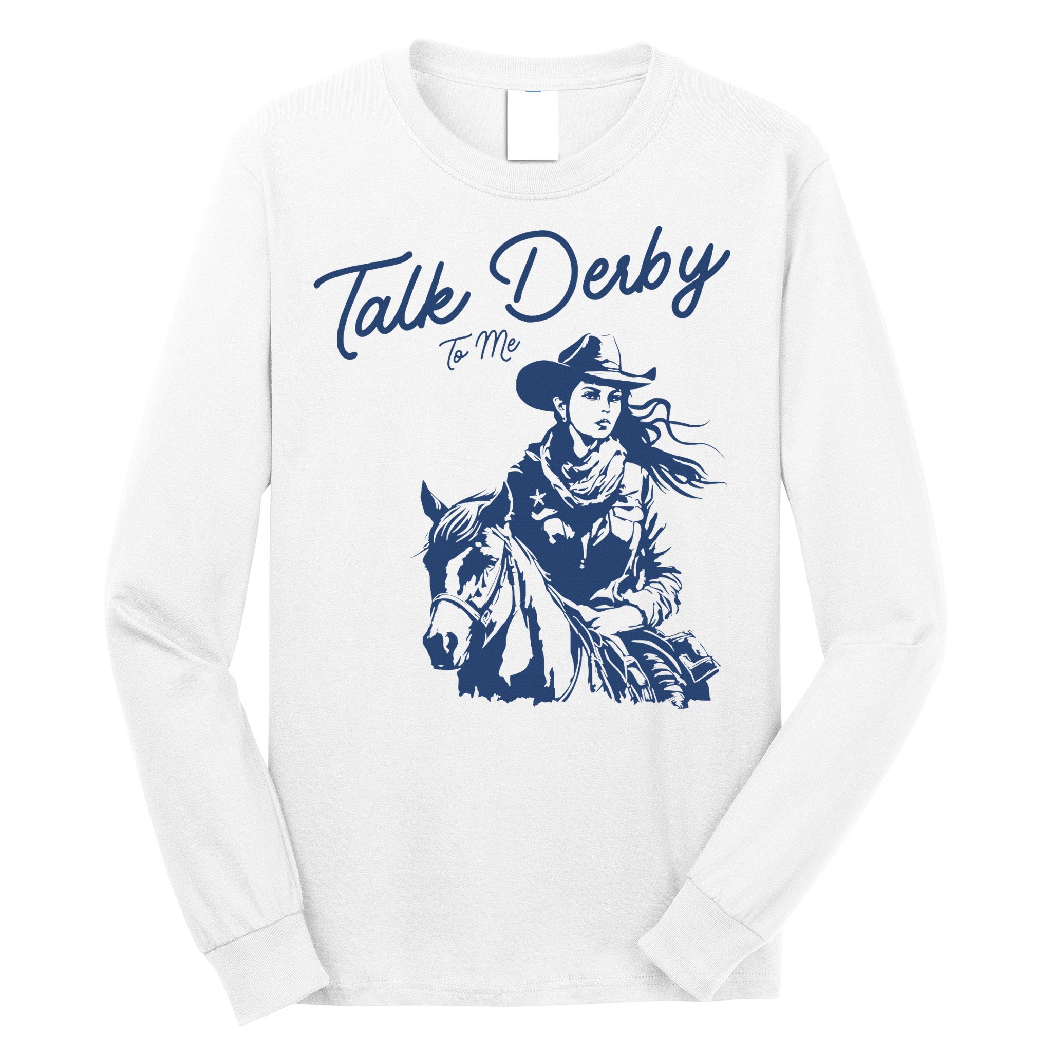 Talk Derby To Me Funny Horse Racing Lover Derby Day 2024 Long Sleeve Shirt