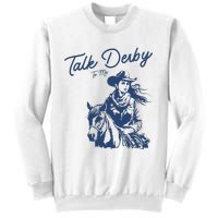 Talk Derby To Me Funny Horse Racing Lover Derby Day 2024 Sweatshirt