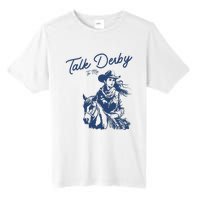 Talk Derby To Me Funny Horse Racing Lover Derby Day 2024 Tall Fusion ChromaSoft Performance T-Shirt