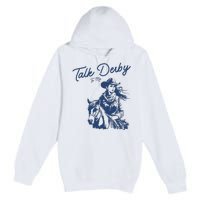 Talk Derby To Me Funny Horse Racing Lover Derby Day 2024 Premium Pullover Hoodie