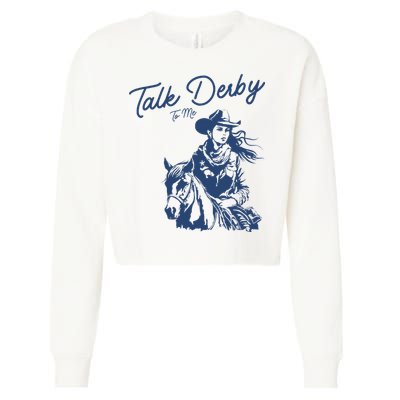Talk Derby To Me Funny Horse Racing Lover Derby Day 2024 Cropped Pullover Crew