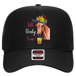 Talk Derby To Me Funny Horse Racing Lover Derby Day High Crown Mesh Back Trucker Hat