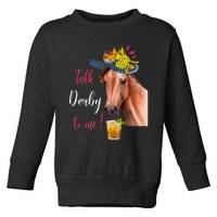 Talk Derby To Me Funny Horse Racing Lover Derby Day Toddler Sweatshirt