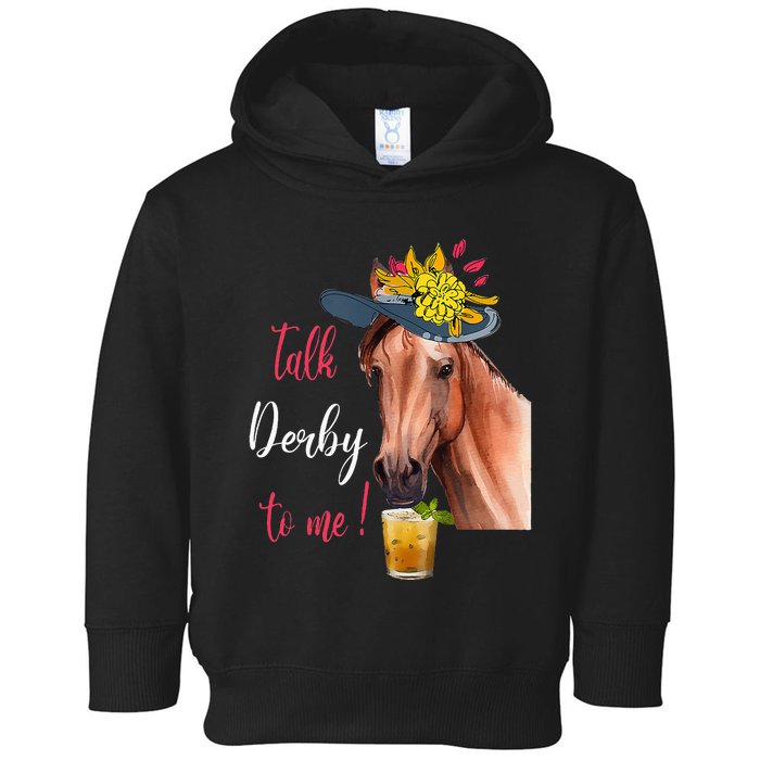 Talk Derby To Me Funny Horse Racing Lover Derby Day Toddler Hoodie