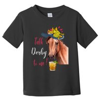 Talk Derby To Me Funny Horse Racing Lover Derby Day Toddler T-Shirt