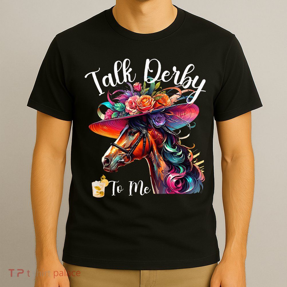 Talk Derby To Me Funny Racing Horse T-Shirt