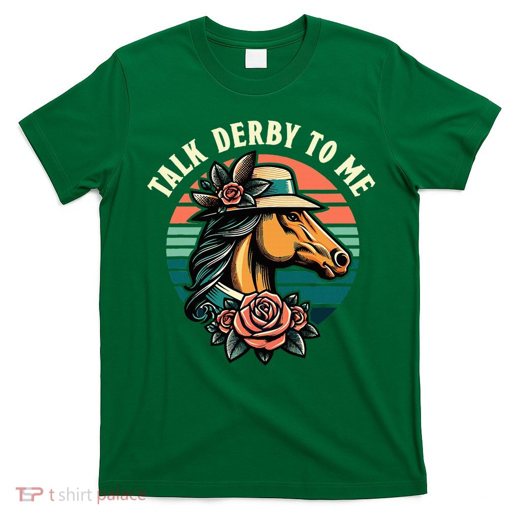 Talk Derby To Me Funny Racing Horse T-Shirt