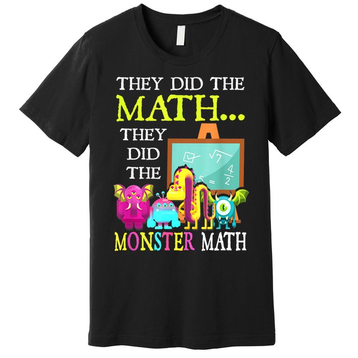 They Did The Math They Did The Monster Math Funny Halloween Premium T-Shirt