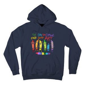 The Day The Crayons Made Some Art Teacher Art Tall Hoodie