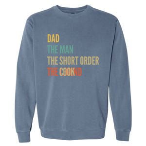 The Dad The The Short Order Cook The Legend Funny Gift Garment-Dyed Sweatshirt