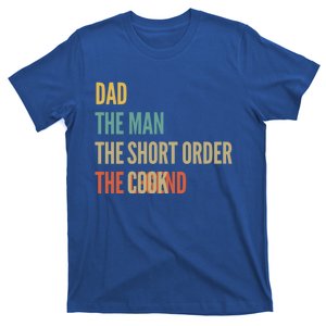 The Dad The The Short Order Cook The Legend Funny Gift T-Shirt