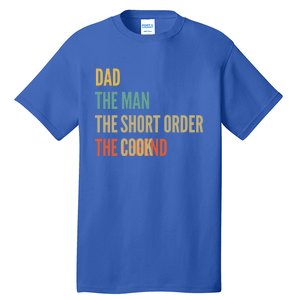 The Dad The The Short Order Cook The Legend Funny Gift Tall T-Shirt