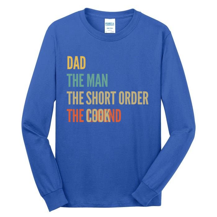 The Dad The The Short Order Cook The Legend Funny Gift Tall Long Sleeve T-Shirt